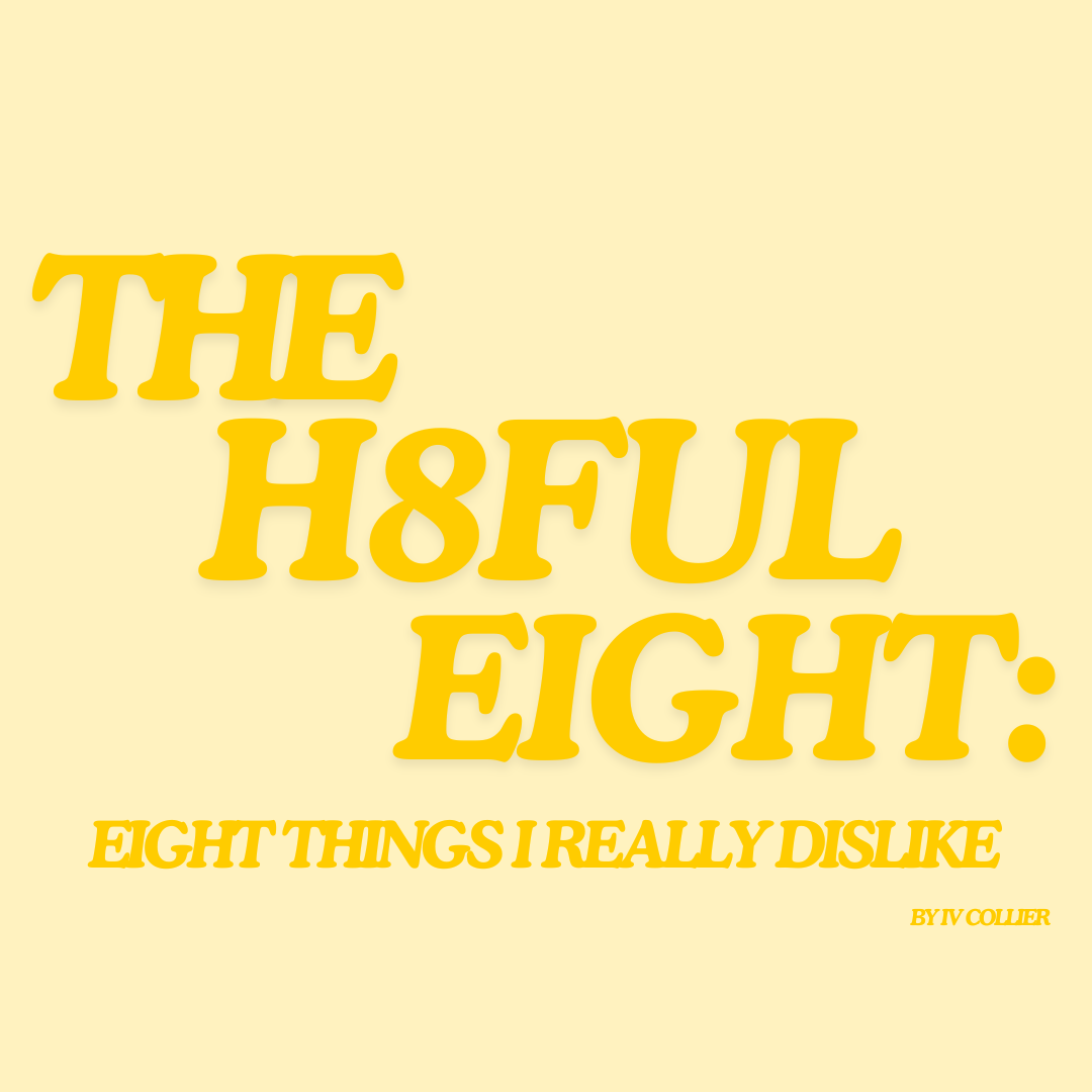 The Hateful Eight; Eight Things I Really Dislike (II)